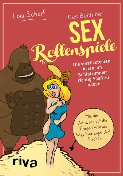 Das Buch der Sexrollenspiele - Die verrücktesten Arten, im Schlafzimmer richtig Spaß zu haben