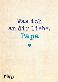 Was ich an dir liebe, Papa