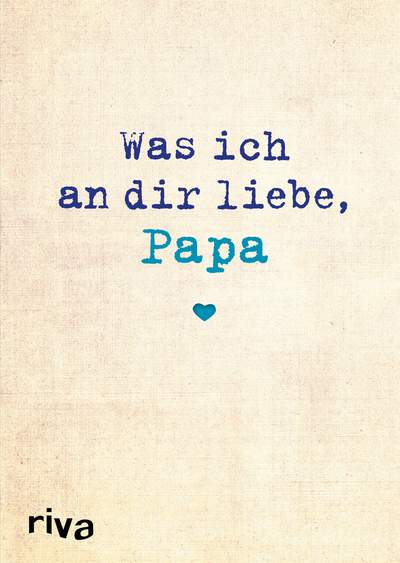 Was ich an dir liebe, Papa - Eine originelle Liebeserklärung zum Ausfüllen und Verschenken