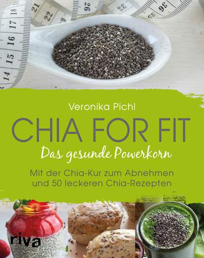 Chia for fit - Das gesunde Powerkorn 

Mit der Chia-Kur zum Abnehmen und 50 leckeren Chia-Rezepten