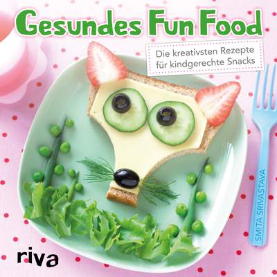 Fun Food mit Gemüse und Obst - Die kreativsten Rezepte für kindgerechte Snacks