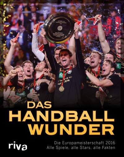 Das Handball-Wunder - Die Europameisterschaft 2016 – Alle Spiele, alle Stars, alle Fakten
