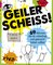 Geiler Scheiß!