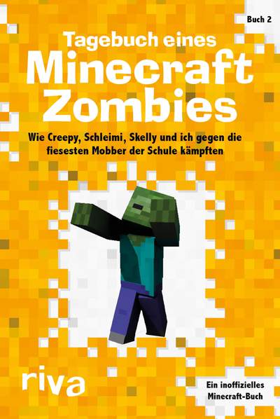 Tagebuch eines Minecraft-Zombies 2 - Wie Creepy, Schleimi, Skelly und ich gegen die fiesesten Mobber der Schule kämpften