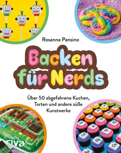 Das Nerdy-Nummies-Backbuch – Backen für Nerds - Über 50 abgefahrene Kuchen, Torten und andere süße Kunstwerke
