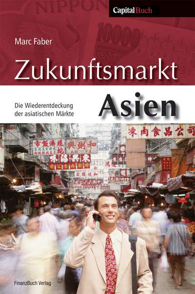 Zukunftsmarkt Asien - Die Entdeckung der asiatischen Märkte