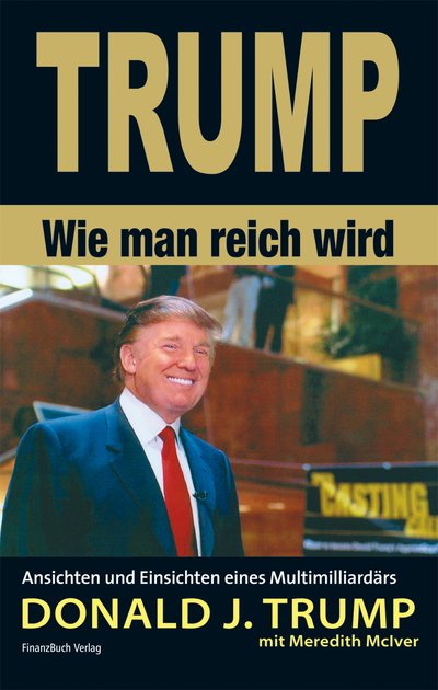 Wie man reich wird - Ansichten und Einsichten eines Multimilliardärs