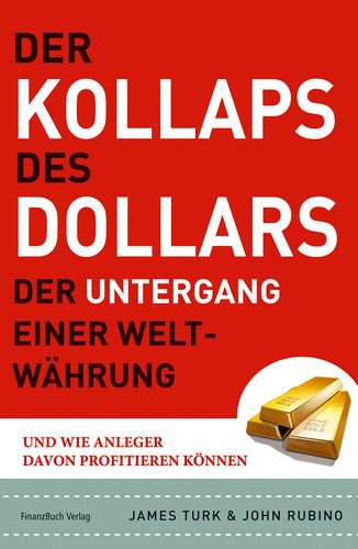 Der Kollaps des Dollars - Der Untergang einer Weltwährung