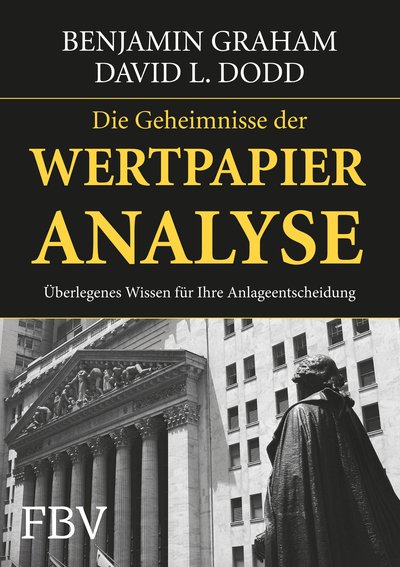Die Geheimnisse der Wertpapieranalyse - Das Standardwerk des modernen Investierens