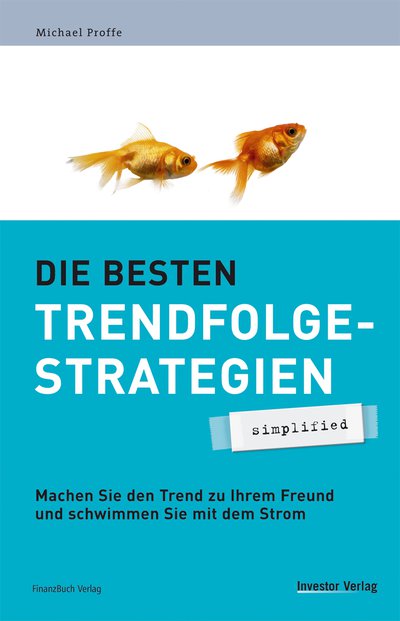 Die besten Trendfolgestrategien - simplified - Machen Sie den Trend zu Ihrem Freund und schwimmen Sie mit dem Strom