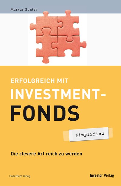 Erfolgreich mit Investmentfonds - simplified - Die clevere Art reich zu werden