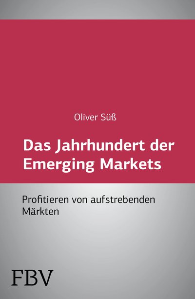 Das Jahrhundert der Emerging Markets - Profitieren von aufstrebenden Märkten