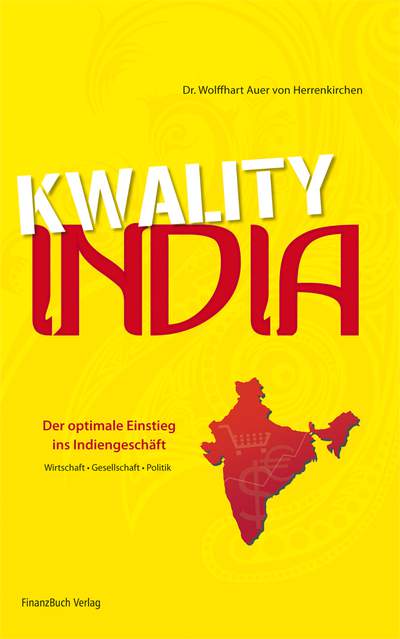 Kwality India! - Der optimale Einstieg ins Indiengeschäft - Wirtschaft - Gesellschaft - Politik