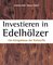 Investieren in Edelhölzer