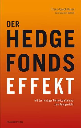 Der Hedgefonds-Effekt - Mit der richtigen Portfolioaufteilung zum Anlageerfolg