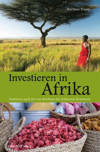 Investieren in Afrika - Profitieren auch Sie vom Reichtum des schwarzen Kontinents