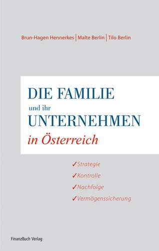 Die Familie und ihr Unternehmen in Österreich - Strategie, Kontrolle, Nachfolge, Vermögenssicherung