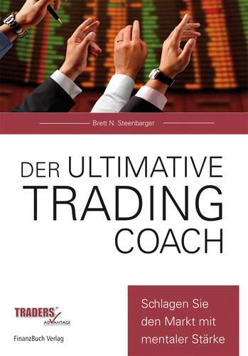 Der ultimative Trading-Coach - Mit mentaler Stärke den Markt schlagen