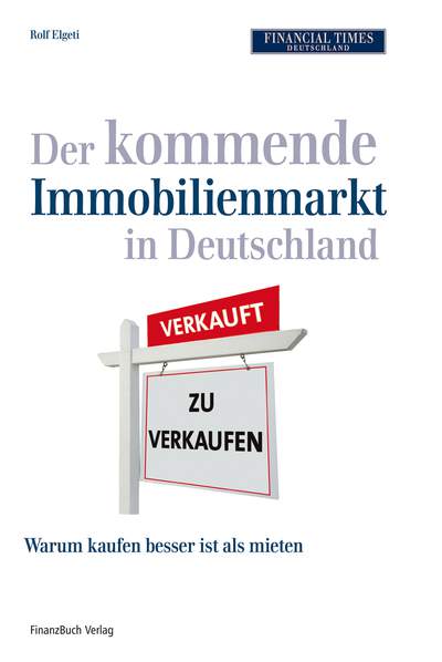 Der kommende Immobilienmarkt in Deutschland - Chancen, Risiken und Hintergrundwissen für Ihren zukünftigen Erfolg