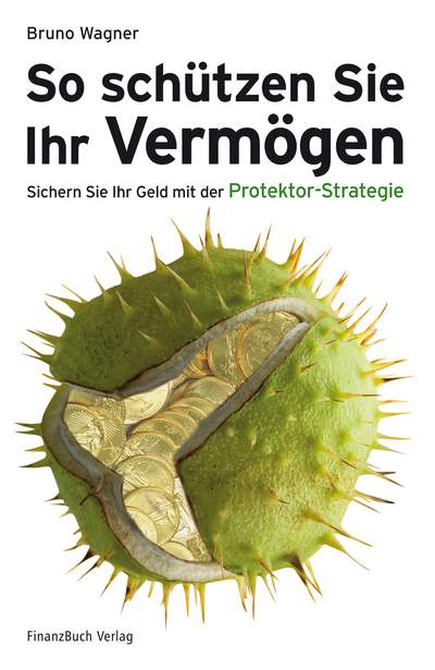 So schützen Sie Ihr Vermögen - Sichern Sie Ihr Geld mit der Protektor-Strategie