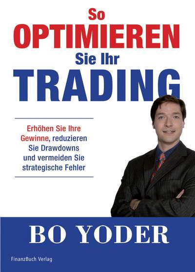 So optimieren Sie Ihr Trading - Erhöhen Sie Gewinne, reduzieren Sie Draw-Downs und vermeiden Sie strategische Fehler