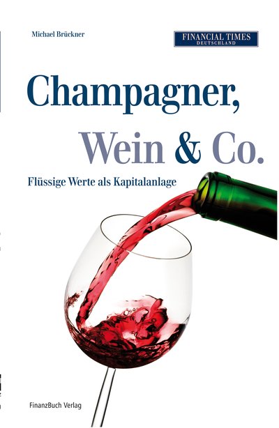 Champagner, Wein & Co. - Flüssige Werte als Kapitalanlage