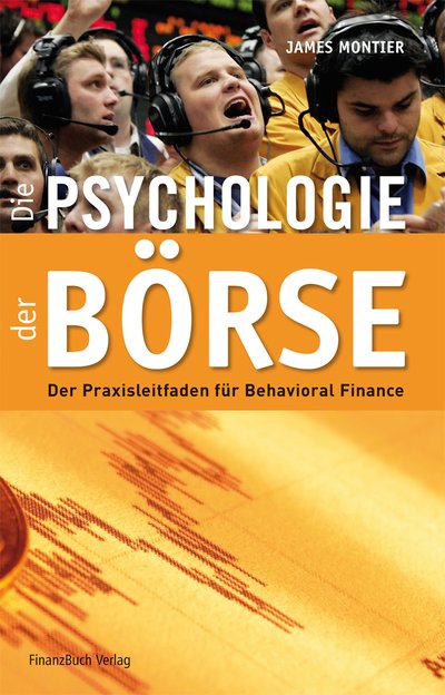 Die Psychologie der Börse - Der Praxisleitfaden Behavioural Finance