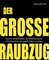 Der große Raubzug