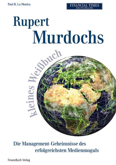 Rupert Murdochs kleines Weißbuch - Die Management-Geheimnisse des erfolgreichsten Medienmoguls