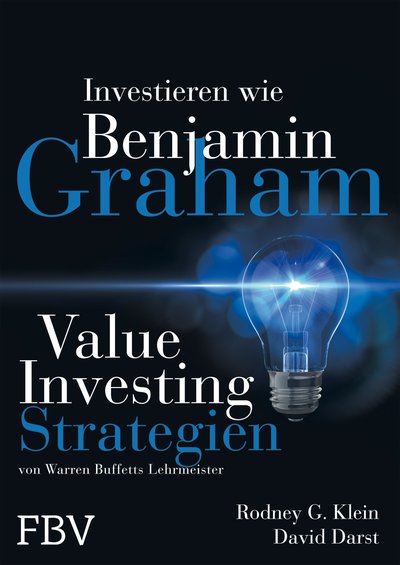 Investieren wie Benjamin Graham - Value-Investing-Strategien von Warren Buffetts Lehrmeister