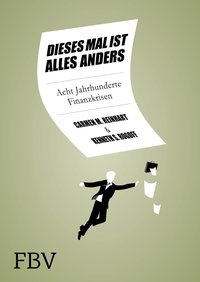Dieses Mal ist alles anders - Acht Jahrhunderte Finanzkrisen