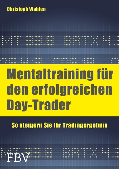 Mentaltraining für den erfolgreichen Day-Trader - So steigern Sie Ihr Tradingergebnis