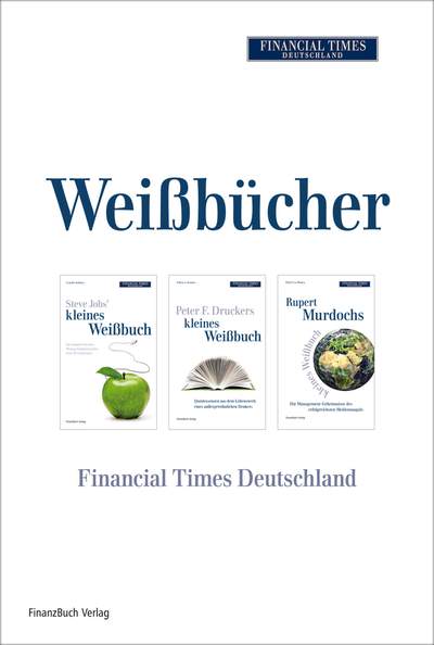 Financial Times Weißbuch-Schuber - Steve Jobs´ kleines Weißbuch - Rupert Murdochs kleines Weißbuch - Peter F. Druckers kleines Weißbuch