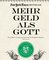 Mehr Geld als Gott