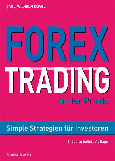 Forex-Trading in der Praxis - Simple Strategien für Investoren