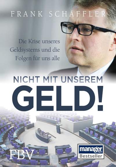 Nicht mit unserem Geld! - Die Krise unseres Geldsystems und die Folgen für uns alle