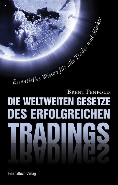 Die weltweiten Gesetze des erfolgreichen Tradings - Essentielles Wissen für alle Trader und alle Märkte