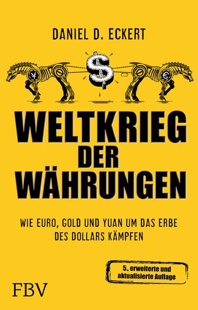 Weltkrieg der Währungen - Wie Euro, Gold und Yuan um das Erbe des Dollars kämpfen