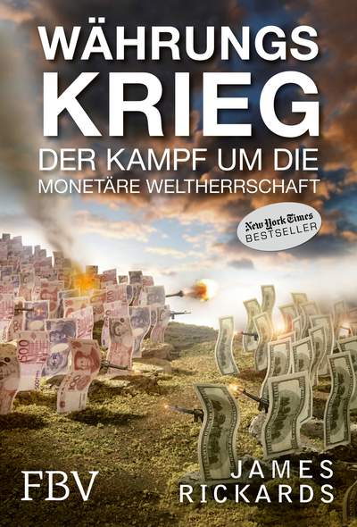 Währungskrieg - Der Kampf um die monetäre Weltherrschaft