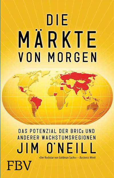 Die Märkte von morgen - Das Potenzial der BRICs und anderer Wachstumsregionen