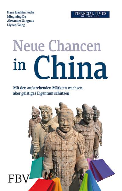 Neue Chancen in China - Mit den aufstrebenden Märkten wachsen, aber geistiges Eigentum schützen