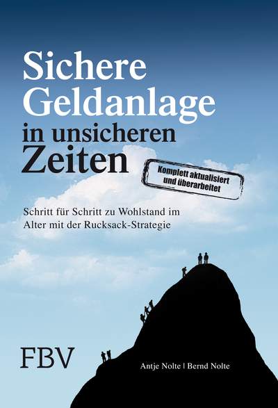 Sichere Geldanlage in unsicheren Zeiten - Schritt für Schritt zu Wohlstand im Alter mit der Rucksack-Strategie