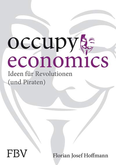 Occupy Economics - Ideen für Revolutionen (und Piraten)