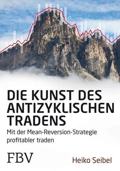 Die Kunst des antizyklischen Tradens - Mit der Mean-Reversion-Strategie profitabler traden