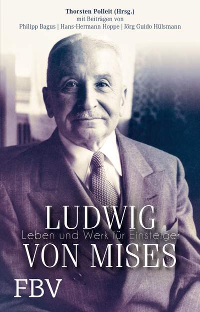 Ludwig von Mises - Leben und Werk für Einsteiger