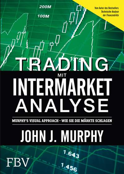 Trading mit Intermarket-Analyse - Murphy´s Visual Approach - Wie Sie die Märkte schlagen