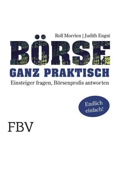 Börse ganz praktisch - Einsteiger fragen, Börsenprofis antworten