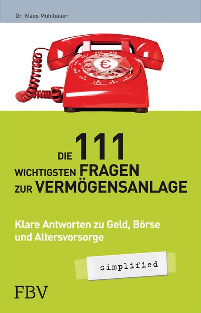 Die 111 wichtigsten Fragen zur Vermögensanlage – simplified - Alle Antworten zu Geld, Börse, Versicherungen und Rente