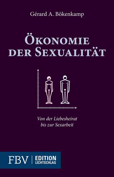 Ökonomie der Sexualität - Von der Liebesheirat bis zur Sexarbeit