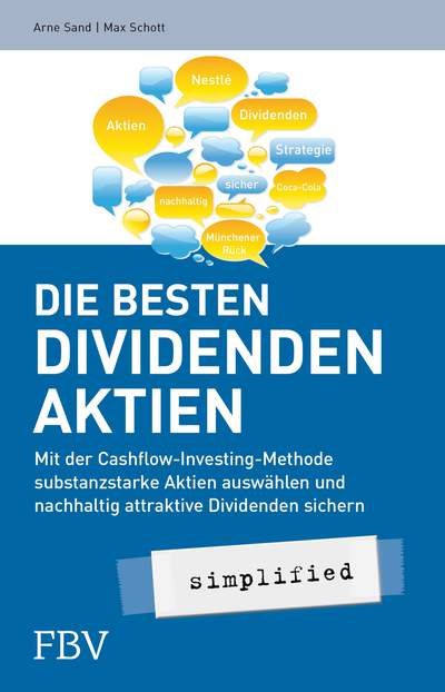 Die besten Dividenden-Aktien simplified - Mit der Cashflow-Investing-Methode substanzstarke Aktien auswählen und nachhaltig attraktive Dividenden sichern